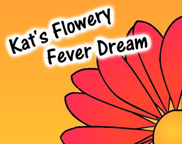 Kats Flowery Fever Dream