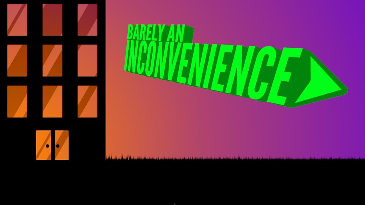 Barely an Inconvenience