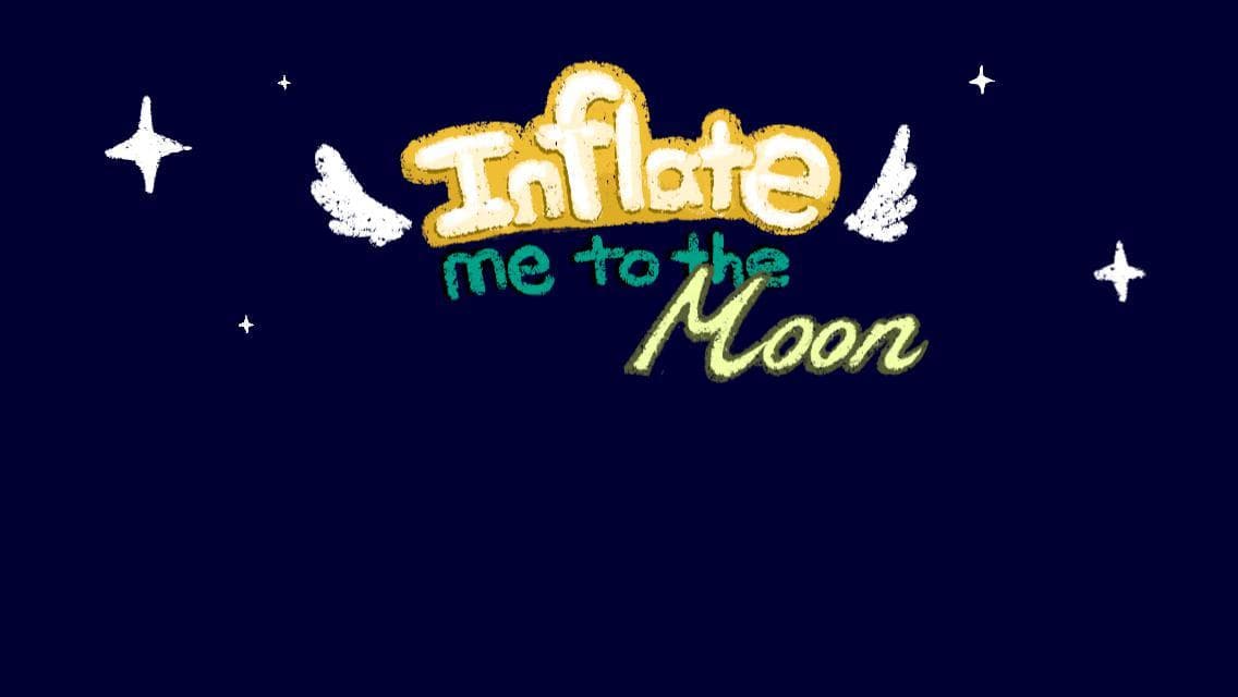 Inflate Me to the Moon