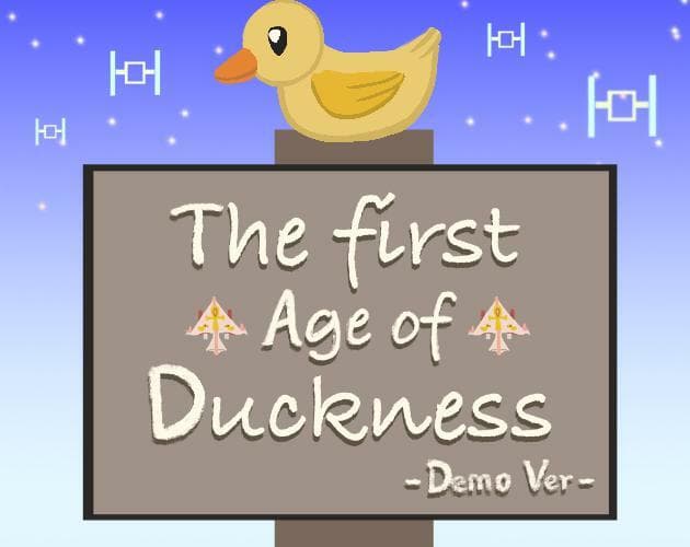 The First Age of Duckness
