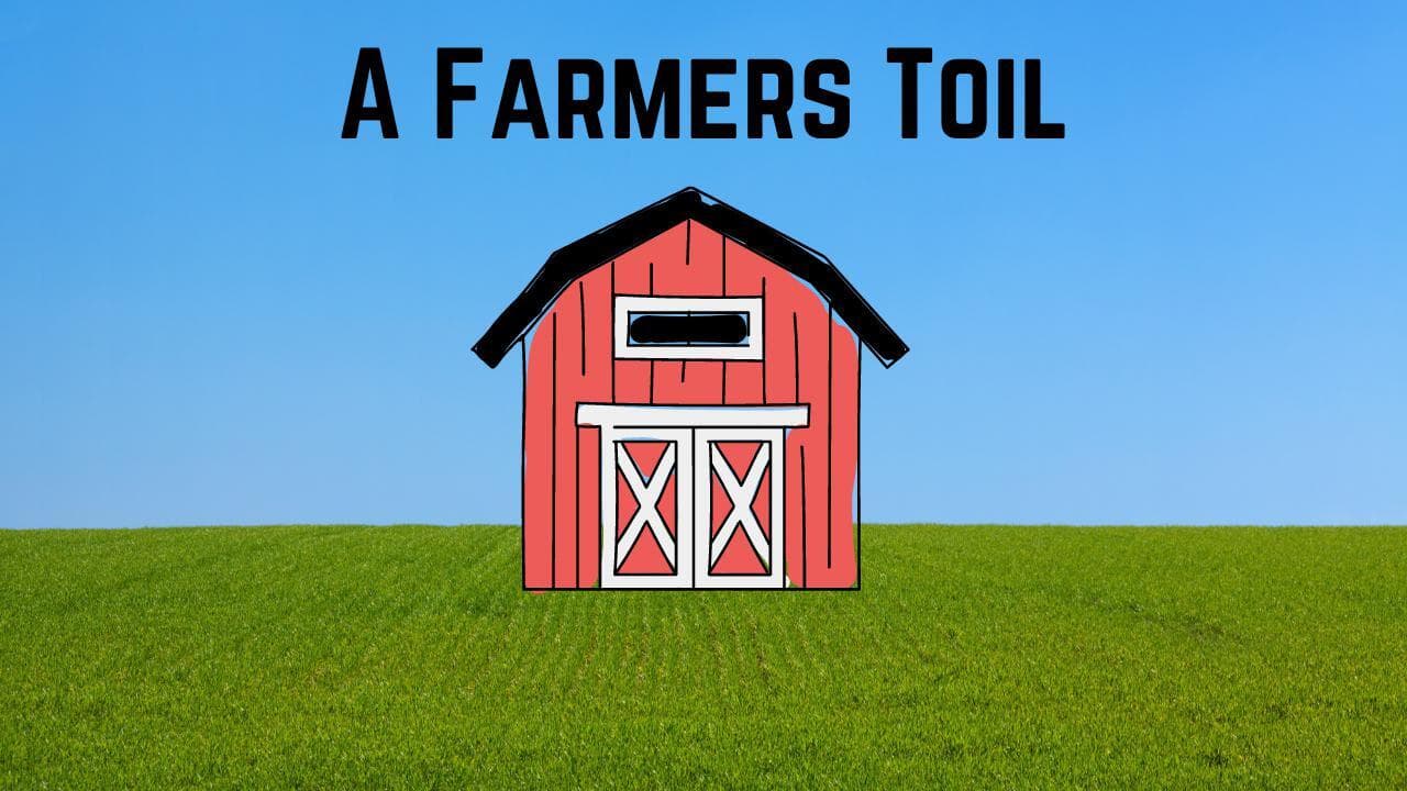 A Farmers Toil