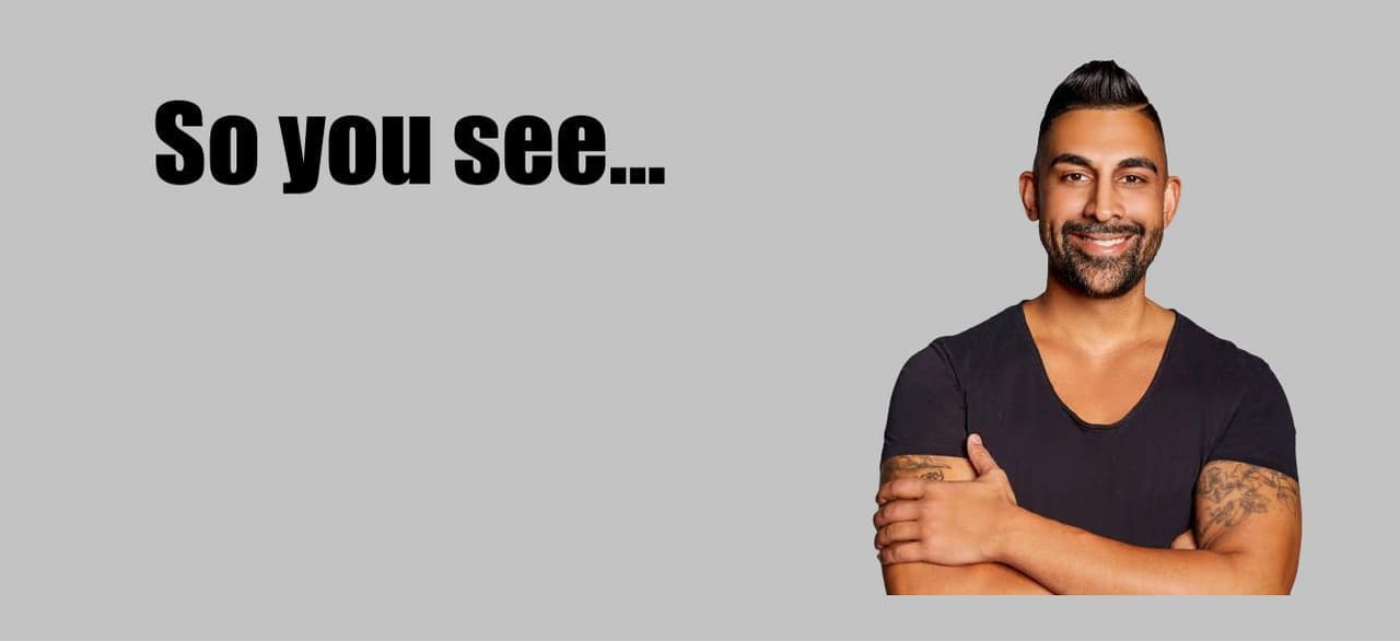 So You See...