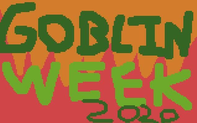 it is goblin week 2020