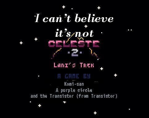 I cant believe its not Celeste 2: Lanis Trek