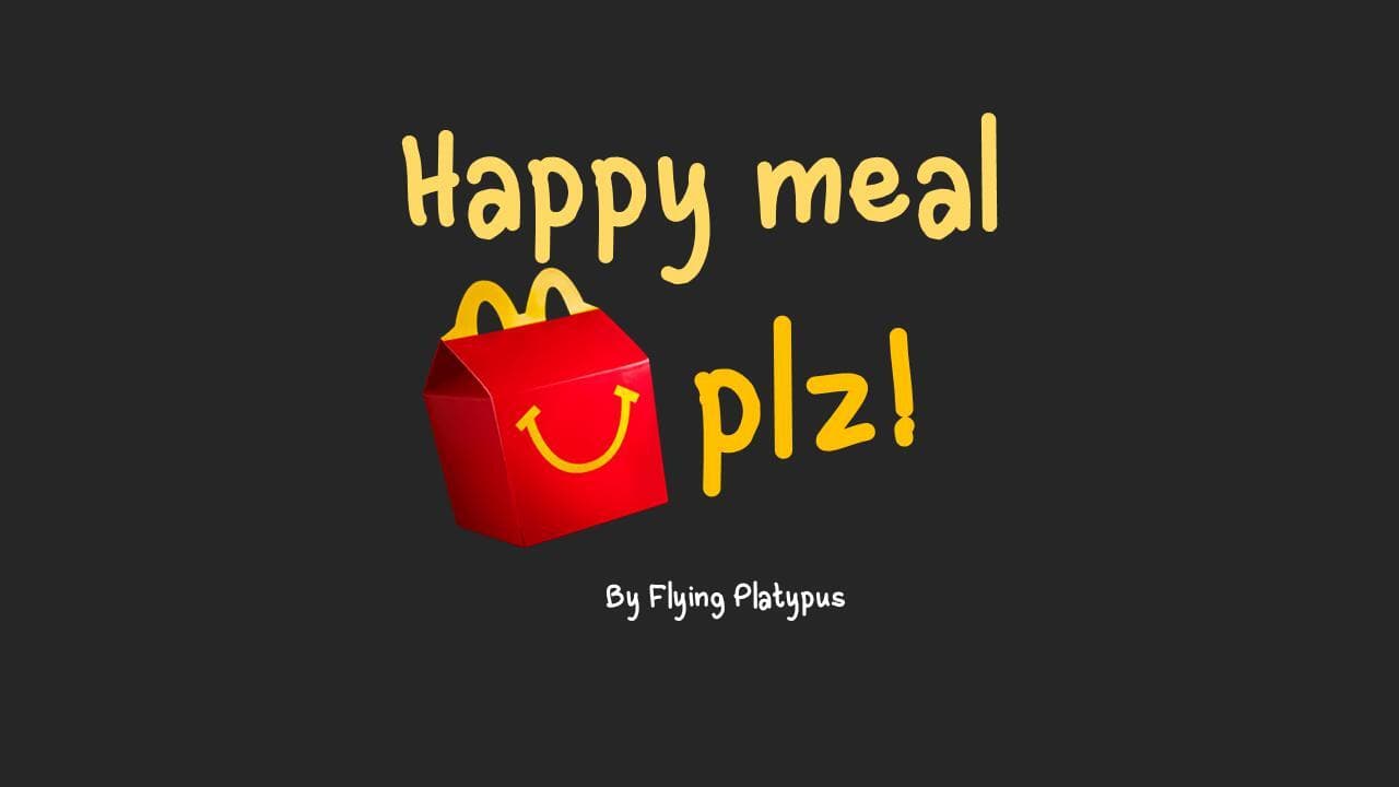 Happy Meal Plz!