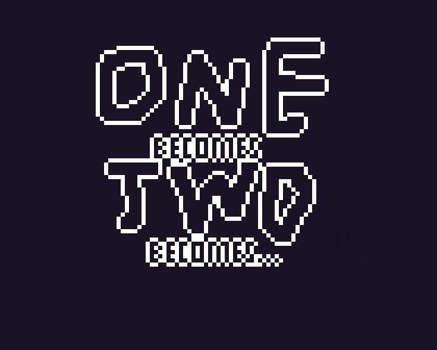 One Becomes Two Becomes...
