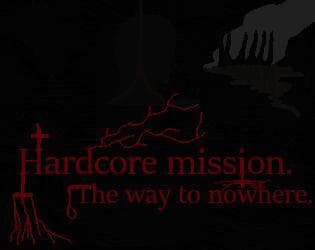 Hardcore mission. The way to nowhere
