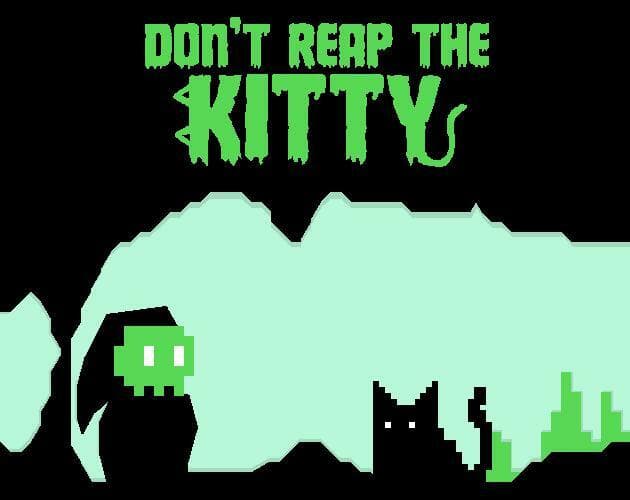 Dont Reap the Kitty