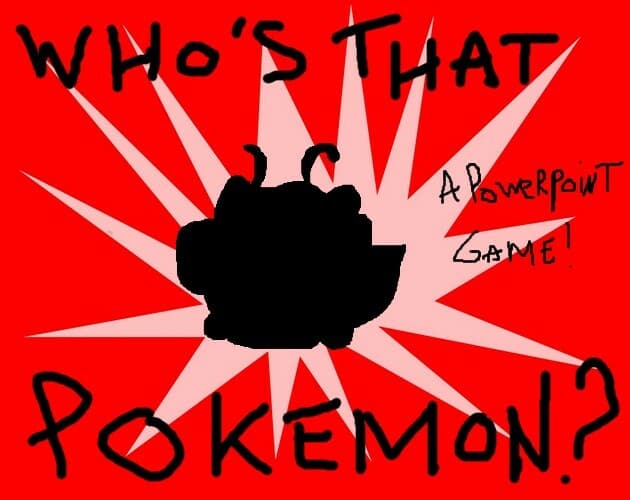 WHOS THAT POKEMON, a powerpoint game