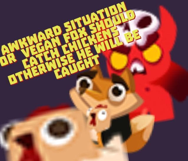 Awkward situation and Vegan Fox