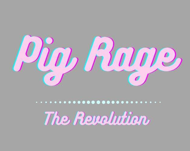 Pig Rage The Revolution