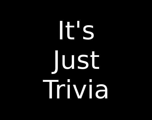 Its Just Trivia