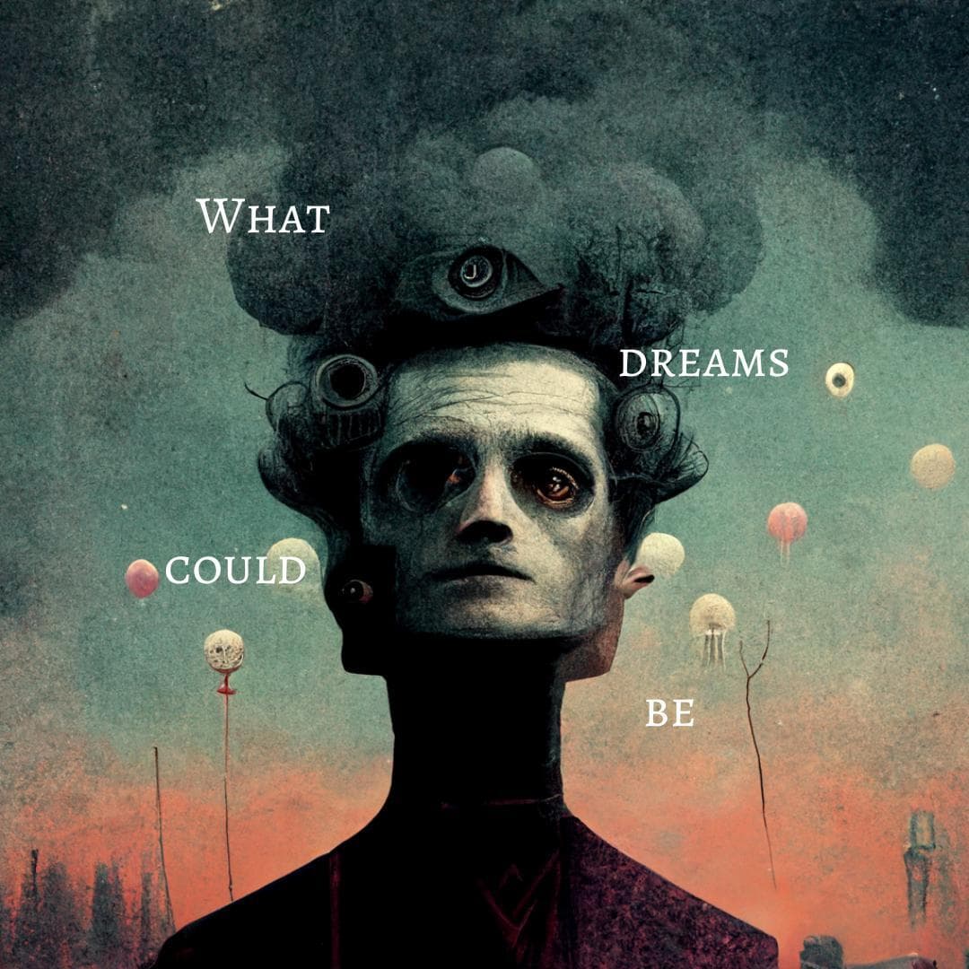 What dreams could be