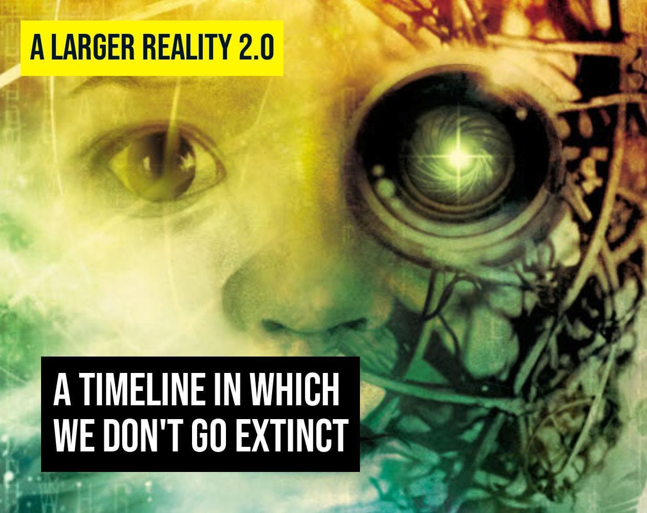 A Larger Reality 2.0