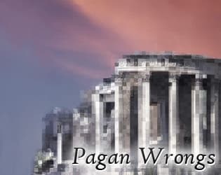 Pagan Wrongs - (prose + pedestals)