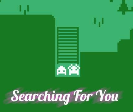 Searching For You