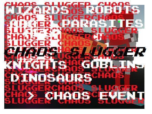 Chaos Slugger