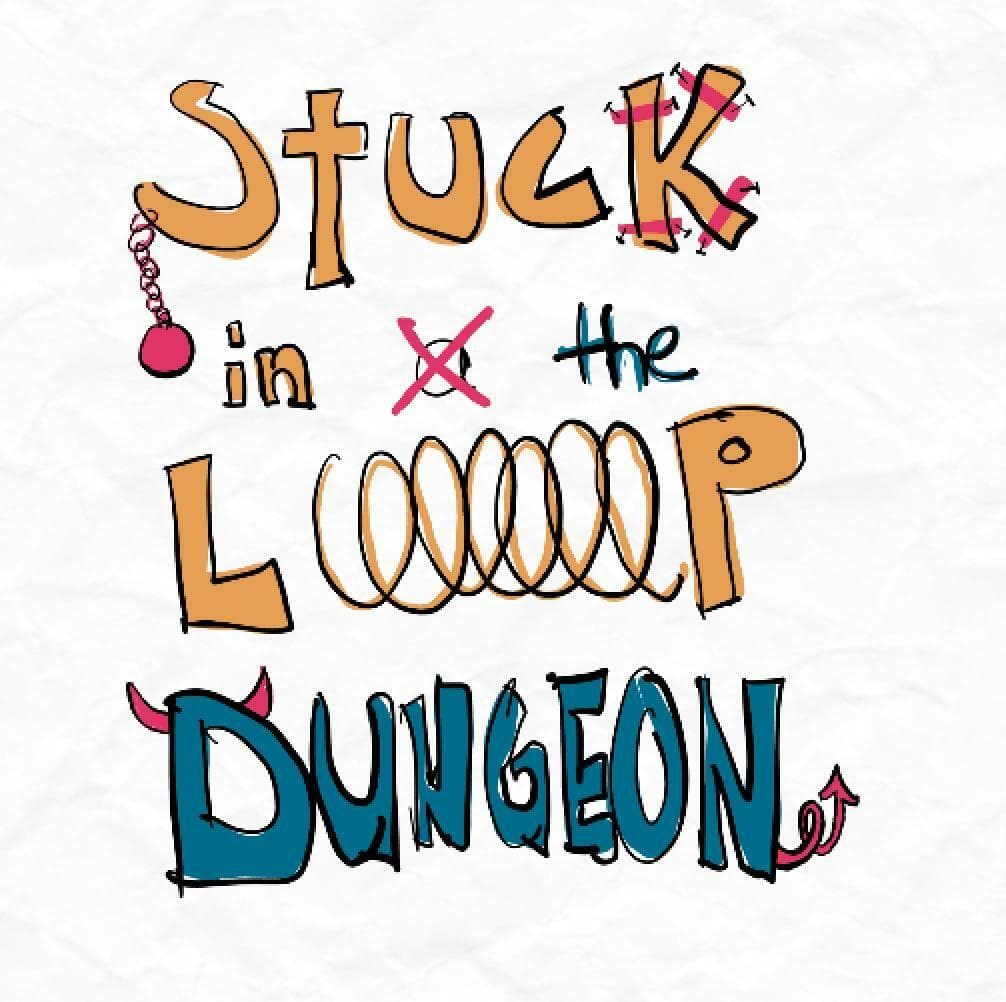 Stuck in the Loop Dungeon