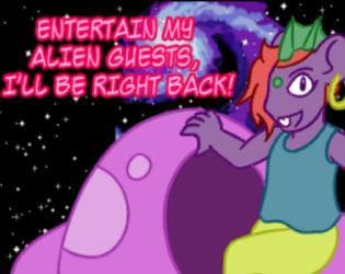 Entertain My Alien Guests, Ill Be Right Back