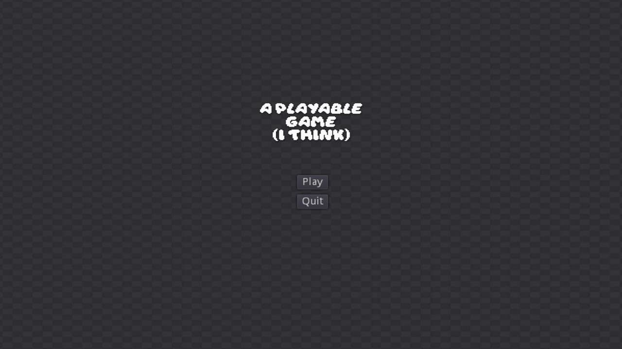 A Playable Game (I Think)