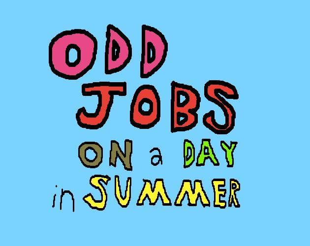 Odd Jobs on a Day in Summer