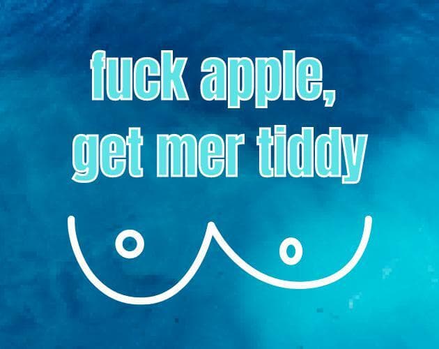 Fuck Apple, Get Mer Tiddy