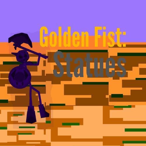 Golden Fist: Statues (Demo)