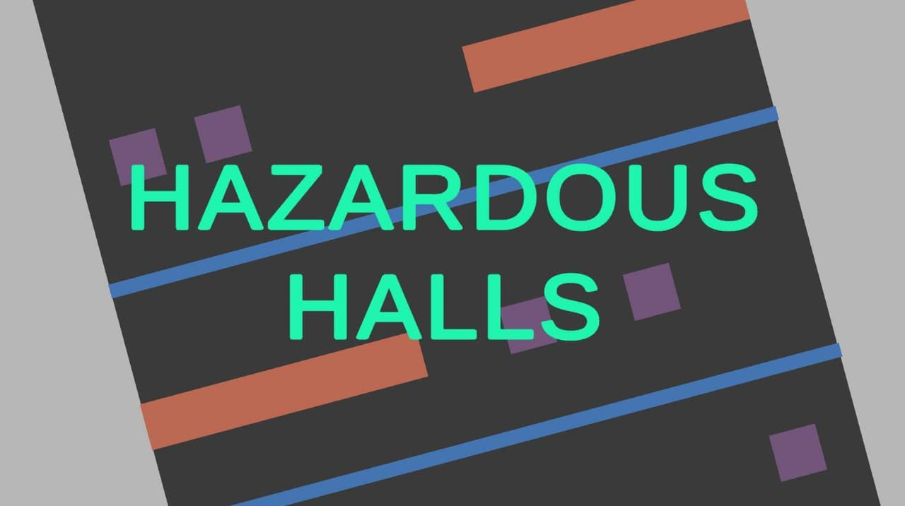 Hazardous Halls
