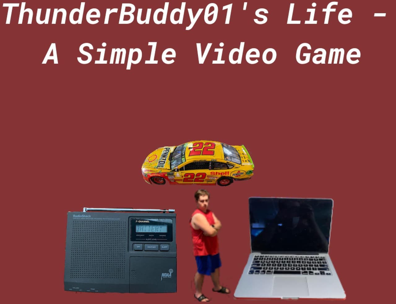 ThunderBuddy01s Life - A Simple Video Game
