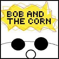 BOB AND THE CORN