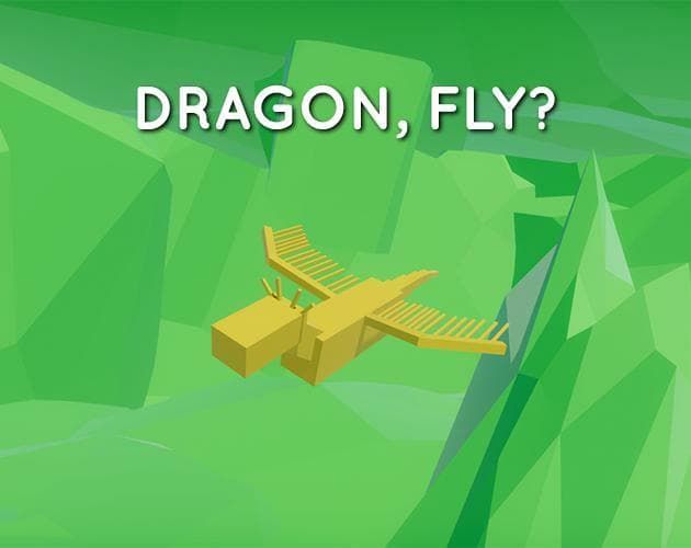 Dragon, Fly?