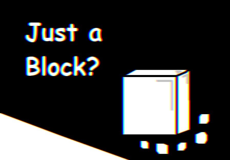 Just A Block? DEMO