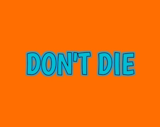 DONT DIE (itch) (GameFromKgz)