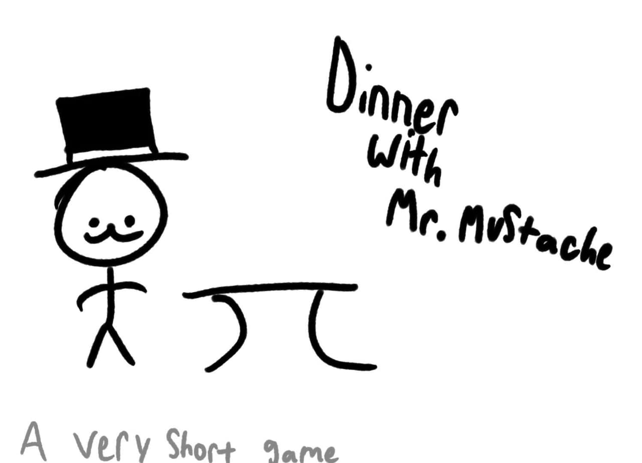 Dinner with Mr. Mustache
