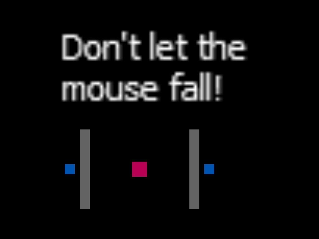 Dont let your mouse fall!