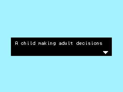 A child making adult decisions