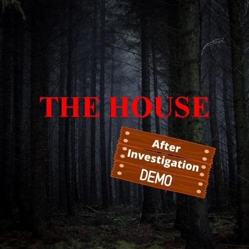 The House After Investigation (Demo)