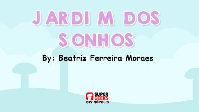 Jardim dos Sonhos - Beatriz Ferreira Moraes
