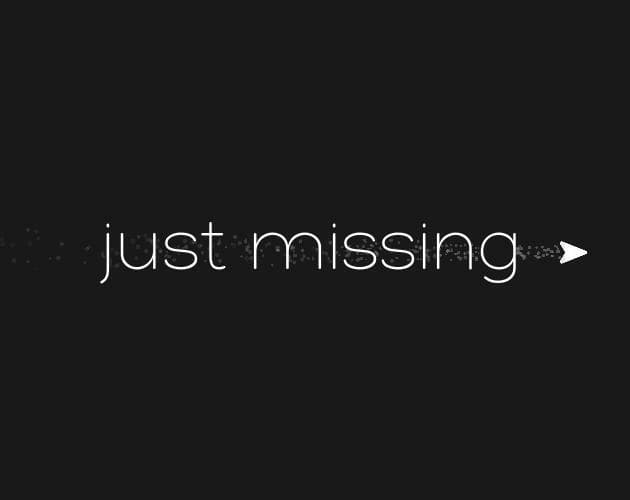 just missing