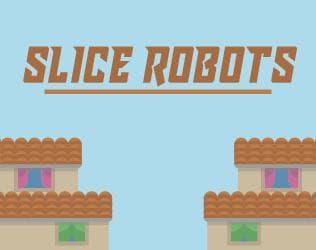 Slice Robots