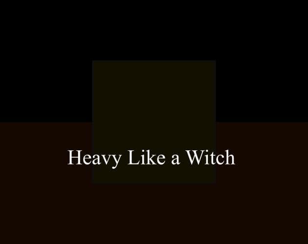 Heavy Like a Witch