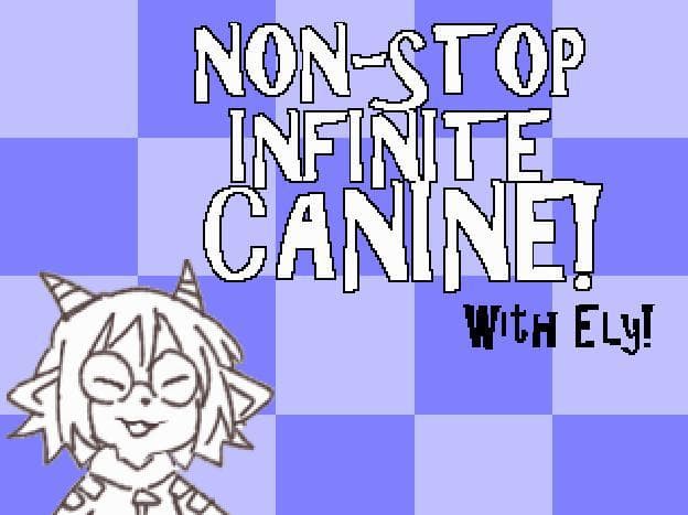 Non-Stop Infinite Canine