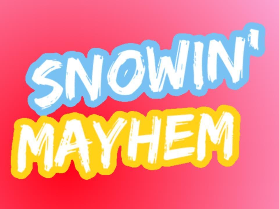 Snowin Mayhem