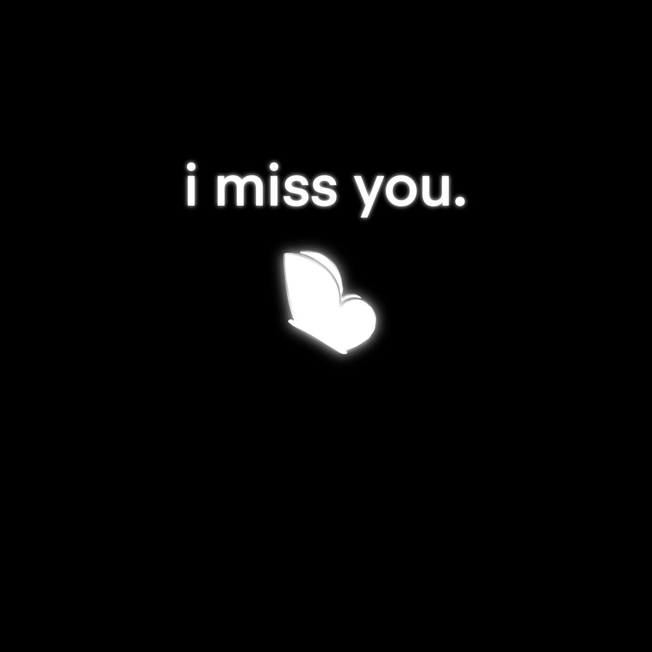i miss you.