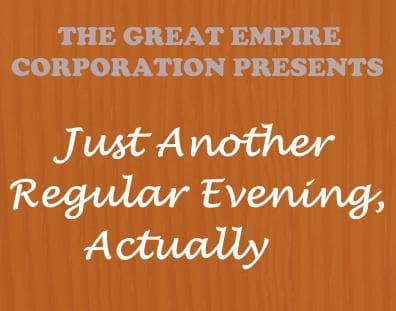 TGEC PRESENTS: Just Another Regular Evening, Actually