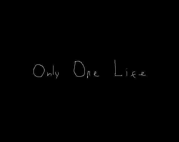 ONLY ONE LIFE (xk)