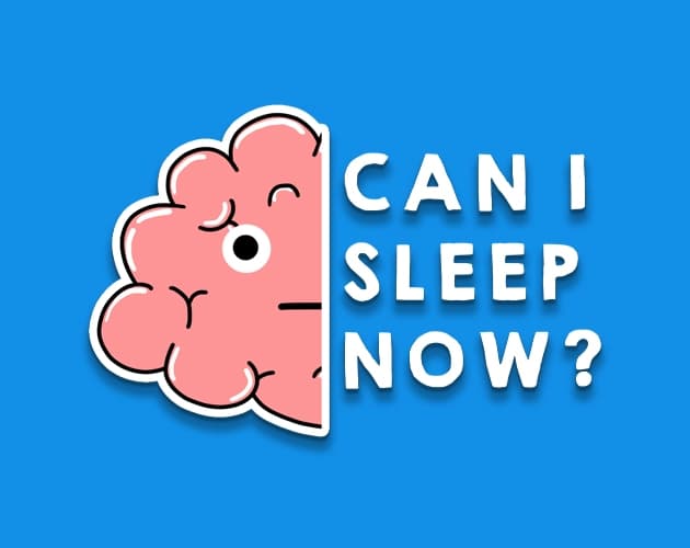 Can I Sleep Now?
