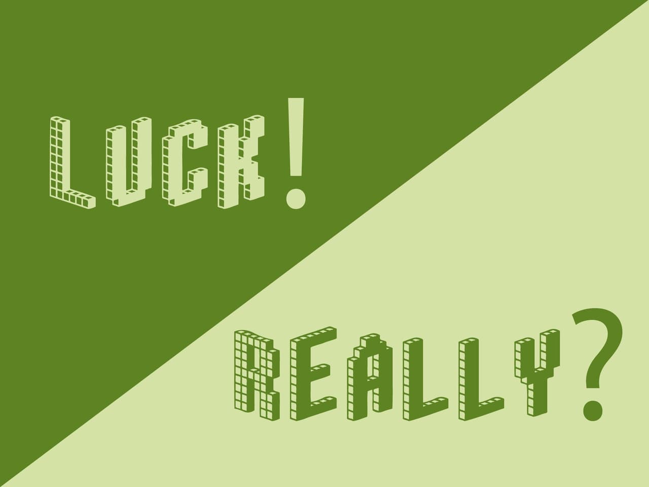 Luck! Really?