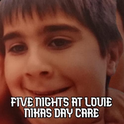 FIVE NIGHTS AT LOUIE NIKAS DAYCARE