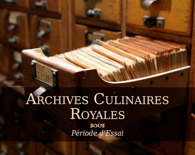 Archives Culinaires Royales - Période dEssai
